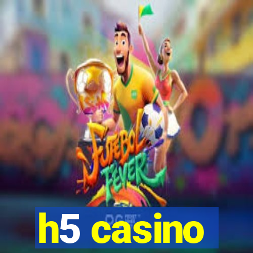 h5 casino